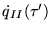 $\dot q_{II}(\tau')$