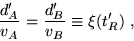 \begin{displaymath}
\frac{d'_A}{v_A}= \frac{d'_B}{v_B}\equiv \xi (t'_R)~,
\end{displaymath}