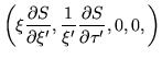 $\displaystyle \left(
\xi\frac{\partial S}{\partial \xi'}, \frac{1}{\xi'}\frac{\partial S}{\partial \tau'},
0,0, \right)$