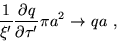 \begin{displaymath}
\frac{1}{\xi'}\frac{\partial q}{\partial\tau'}\pi a^2 \rightarrow qa~,
\end{displaymath}