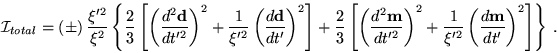\begin{displaymath}
{\mathcal I}_{total}=
(\pm)~\frac{\xi'^2}{\xi^2} \left\{
\...
...^2}\left(\frac{d \textbf{m}}{dt'}\right)^2 \right]
\right\}~.
\end{displaymath}