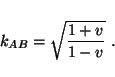 \begin{displaymath}
k_{AB}=\sqrt{\frac{1+v}{1-v}}~.
\end{displaymath}