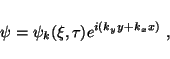 \begin{displaymath}
\psi=\psi_k(\xi,\tau)e^{i(k_yy+k_x x)}~,
\end{displaymath}