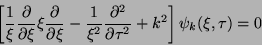 \begin{displaymath}
\left[
\frac{1}{\xi}\frac{\partial}{\partial\xi} \xi \frac{\...
...rac{\partial^2}{\partial\tau^2}+k^2
\right] \psi_k(\xi,\tau)=0
\end{displaymath}