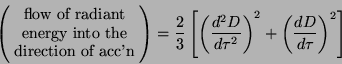 \begin{displaymath}
\left(
\begin{array}{c}
\textrm{flow of radiant}\\
\textr...
...tau^2} \right)^2
+
\left(
\frac{d D}{d\tau} \right)^2
\right]
\end{displaymath}