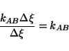 \begin{displaymath}
\frac{k_{AB}\Delta \xi}{\Delta \xi}=k_{AB}
\end{displaymath}