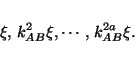 \begin{displaymath}
\xi,\, k_{AB}^2 \xi, \cdots,\, k_{AB}^{2a} \xi.
\end{displaymath}