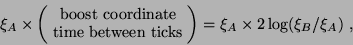 \begin{eqnarray*}
\xi_A \times \left(\begin{array}{c}
\textrm{boost coordinate}...
... ticks}
\end{array} \right)
= \xi_A \times 2\log(\xi_B/\xi_A)~,
\end{eqnarray*}